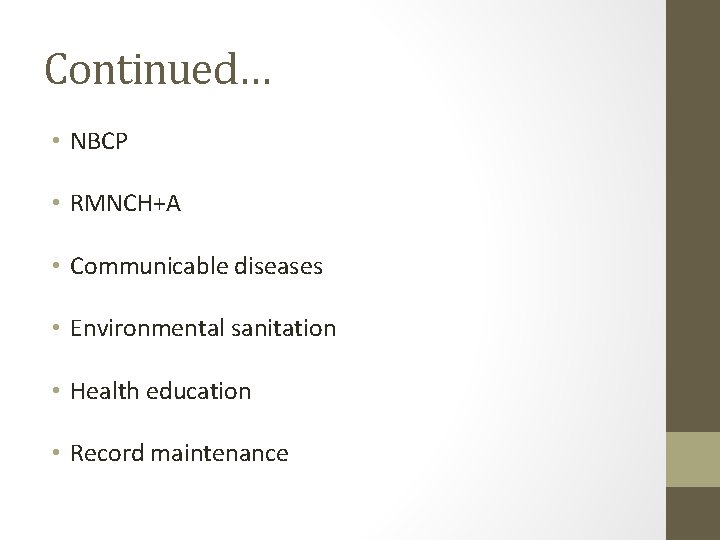 Continued… • NBCP • RMNCH+A • Communicable diseases • Environmental sanitation • Health education