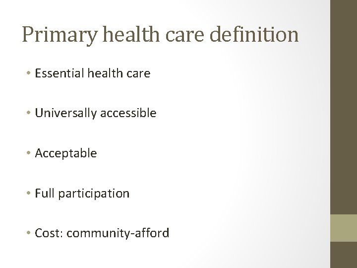 Primary health care definition • Essential health care • Universally accessible • Acceptable •