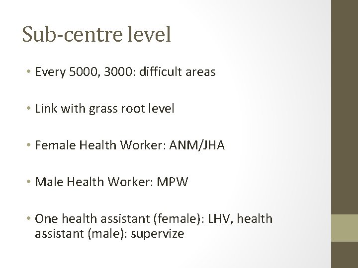 Sub-centre level • Every 5000, 3000: difficult areas • Link with grass root level