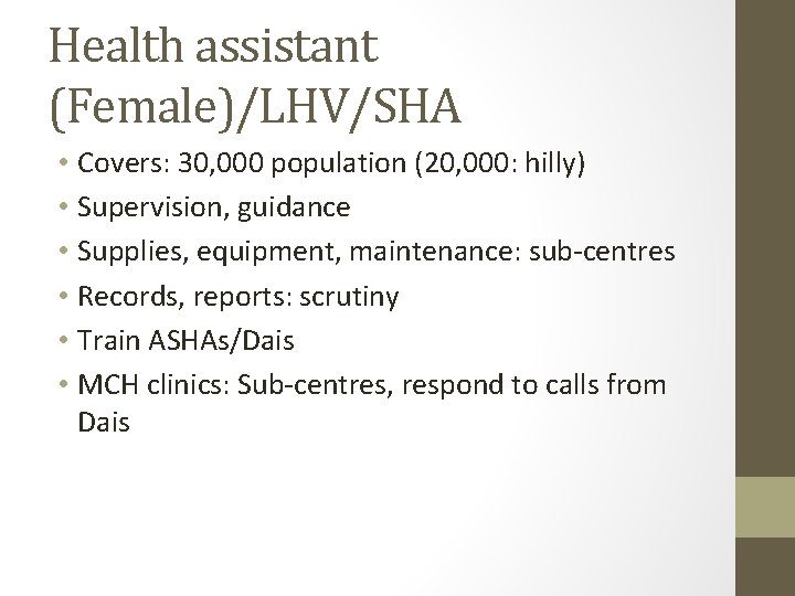 Health assistant (Female)/LHV/SHA • Covers: 30, 000 population (20, 000: hilly) • Supervision, guidance