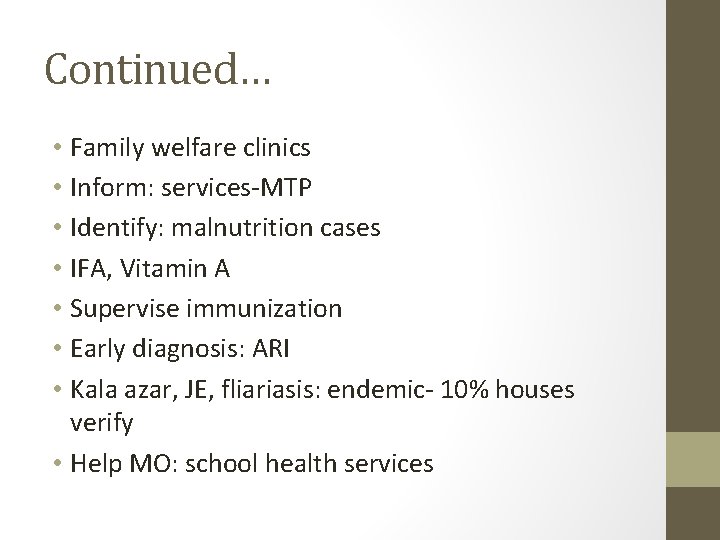 Continued… • Family welfare clinics • Inform: services-MTP • Identify: malnutrition cases • IFA,