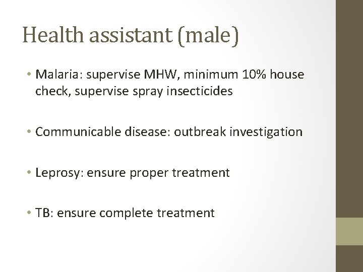 Health assistant (male) • Malaria: supervise MHW, minimum 10% house check, supervise spray insecticides