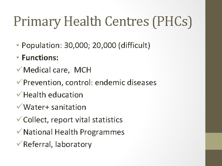 Primary Health Centres (PHCs) • Population: 30, 000; 20, 000 (difficult) • Functions: üMedical