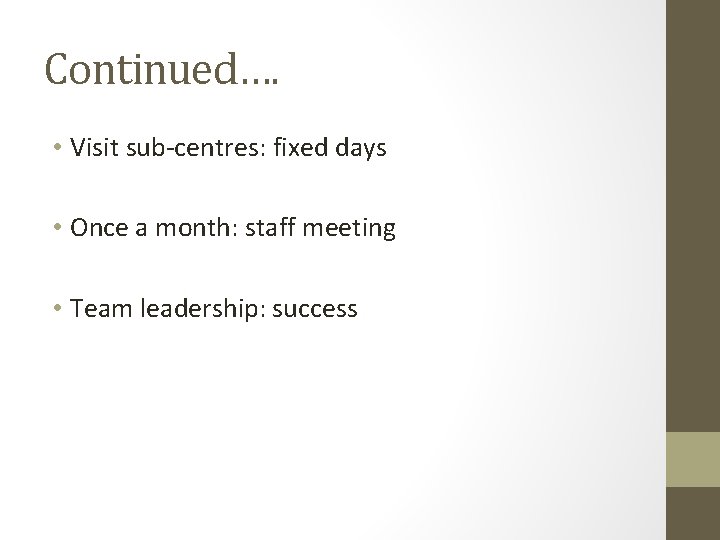 Continued…. • Visit sub-centres: fixed days • Once a month: staff meeting • Team