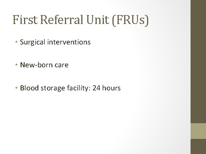 First Referral Unit (FRUs) • Surgical interventions • New-born care • Blood storage facility:
