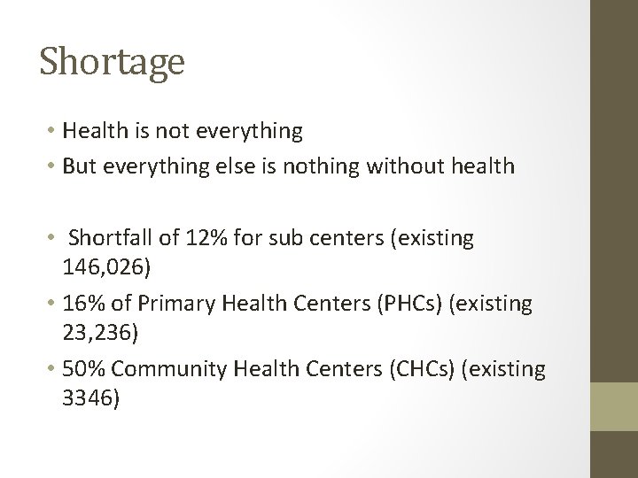 Shortage • Health is not everything • But everything else is nothing without health