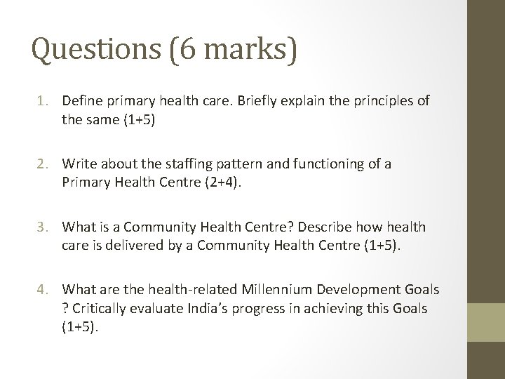 Questions (6 marks) 1. Define primary health care. Briefly explain the principles of the