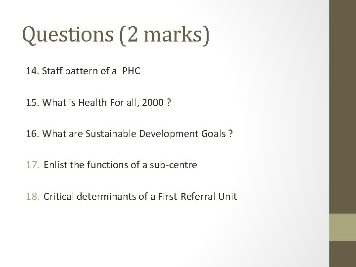 Questions (2 marks) 14. Staff pattern of a PHC 15. What is Health For