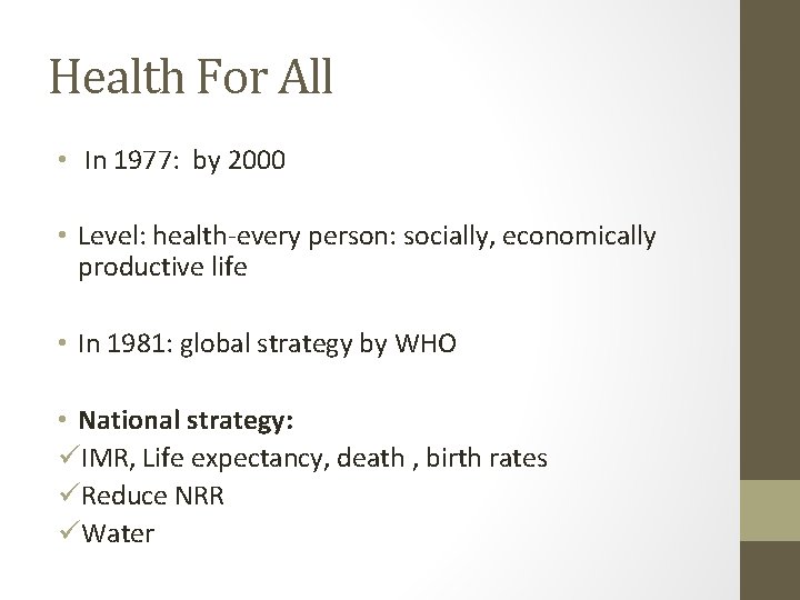 Health For All • In 1977: by 2000 • Level: health-every person: socially, economically