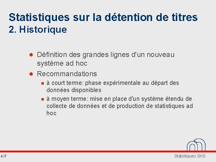 Statistiques sur la détention de titres 2. Historique ● Définition des grandes lignes d'un