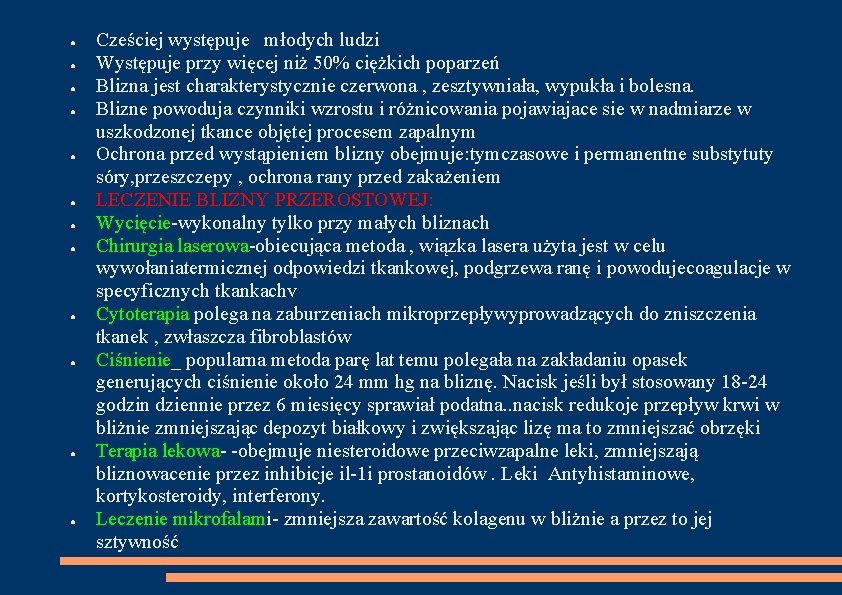 ● ● ● Cześciej występuje młodych ludzi Występuje przy więcej niż 50% ciężkich poparzeń