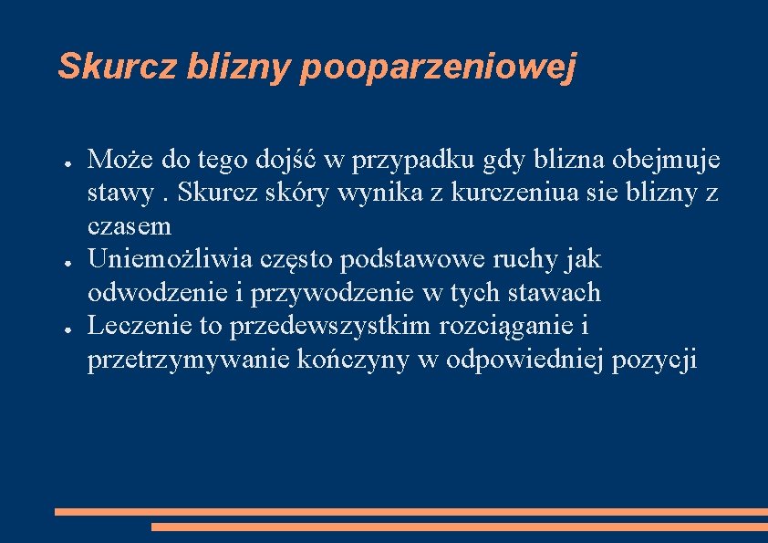 Skurcz blizny pooparzeniowej ● ● ● Może do tego dojść w przypadku gdy blizna