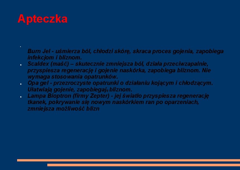 Apteczka ● ● Burn Jel - uśmierza ból, chłodzi skórę, skraca proces gojenia, zapobiega