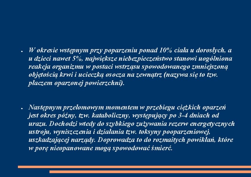 ● ● W okresie wstępnym przy poparzeniu ponad 10% ciała u dorosłych, a u