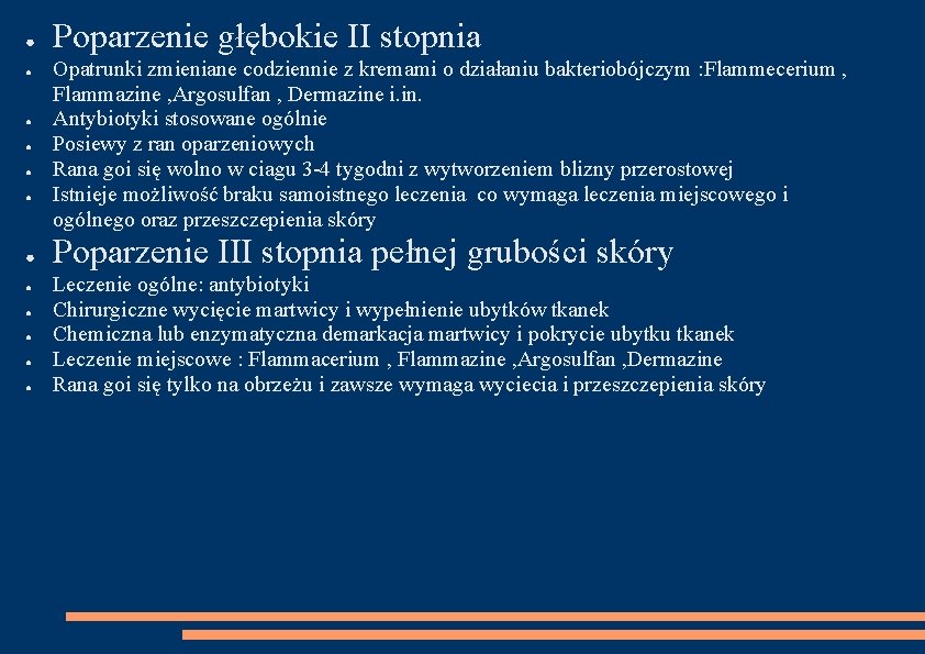 ● ● ● Poparzenie głębokie II stopnia Opatrunki zmieniane codziennie z kremami o działaniu