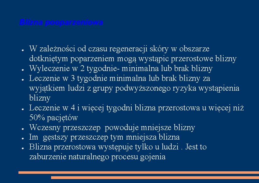 Blizna pooparzeniowa ● ● ● ● W zależności od czasu regeneracji skóry w obszarze