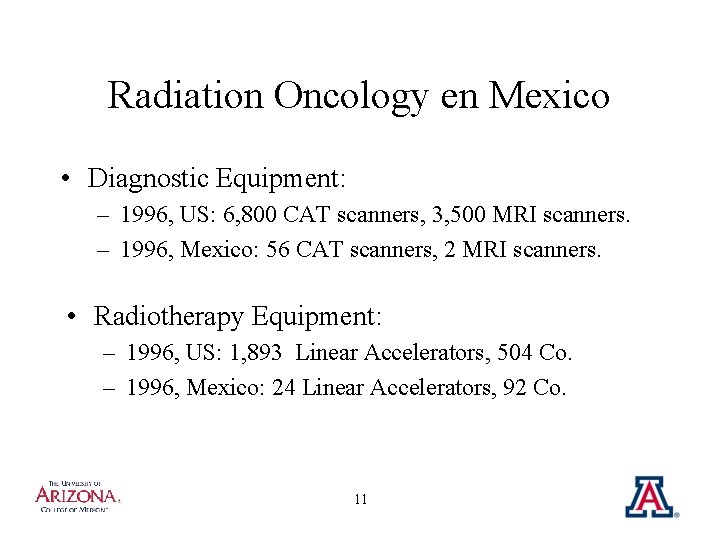 Radiation Oncology en Mexico • Diagnostic Equipment: – 1996, US: 6, 800 CAT scanners,