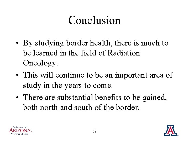 Conclusion • By studying border health, there is much to be learned in the