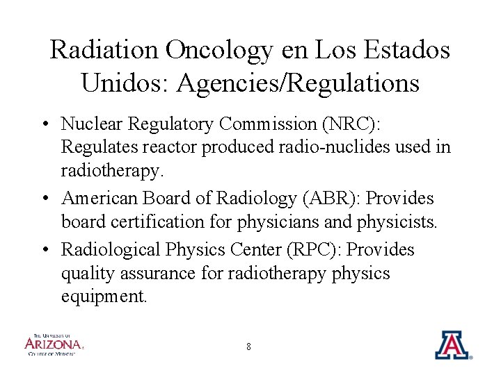 Radiation Oncology en Los Estados Unidos: Agencies/Regulations • Nuclear Regulatory Commission (NRC): Regulates reactor