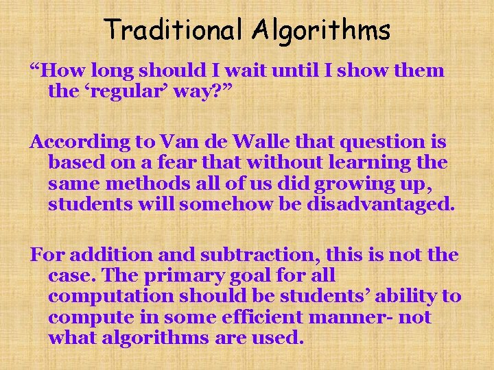 Traditional Algorithms “How long should I wait until I show them the ‘regular’ way?