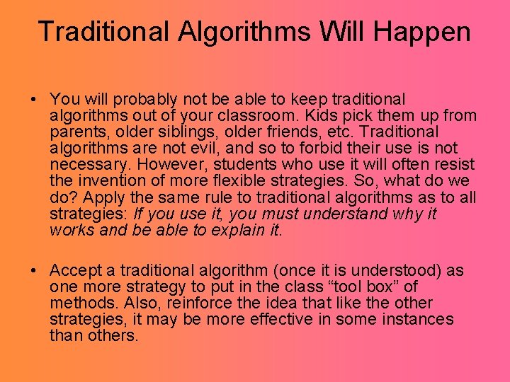 Traditional Algorithms Will Happen • You will probably not be able to keep traditional