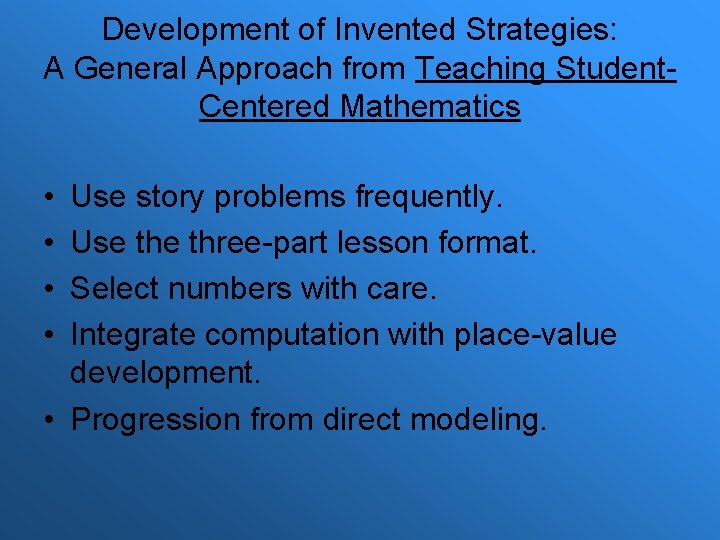 Development of Invented Strategies: A General Approach from Teaching Student. Centered Mathematics • •