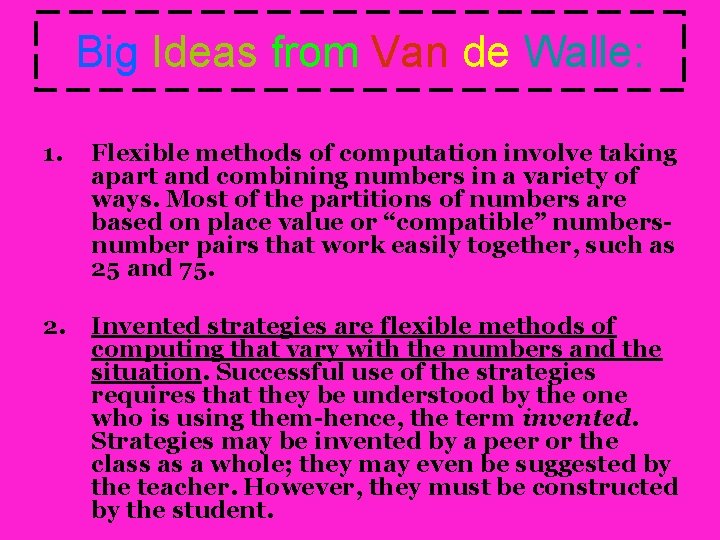 Big Ideas from Van de Walle: 1. Flexible methods of computation involve taking apart