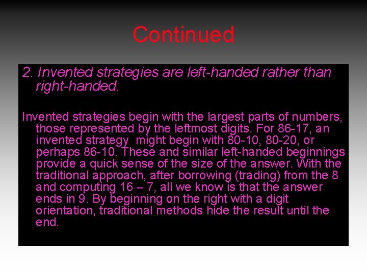 Continued 2. Invented strategies are left-handed rather than right-handed. Invented strategies begin with the