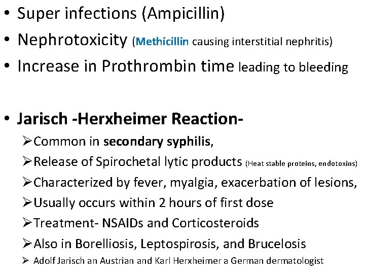  • Super infections (Ampicillin) • Nephrotoxicity (Methicillin causing interstitial nephritis) • Increase in