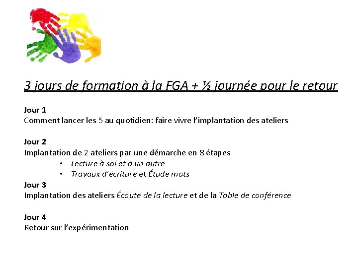 3 jours de formation à la FGA + ½ journée pour le retour Jour