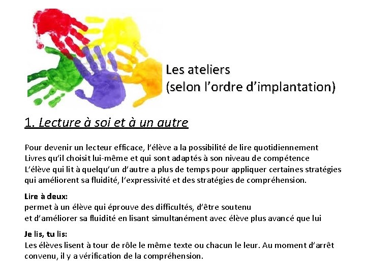 Les ateliers (selon l’ordre d’implantation) 1. Lecture à soi et à un autre Pour