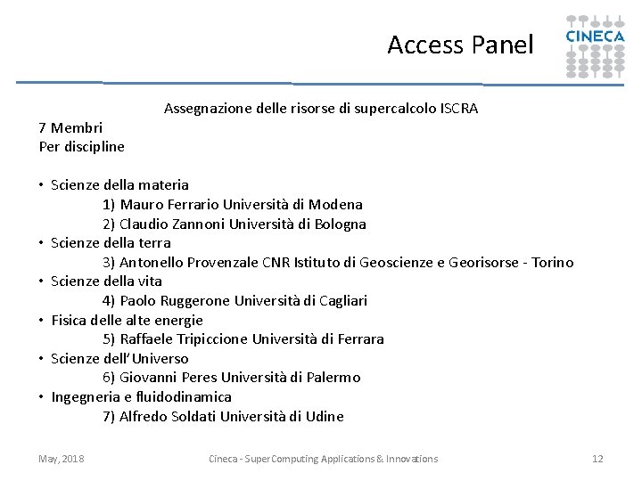 Access Panel 7 Membri Per discipline Assegnazione delle risorse di supercalcolo ISCRA • Scienze