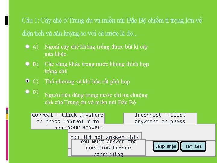 Câu 1: Cây chè ở Trung du và miền núi Bắc Bộ chiếm tỉ