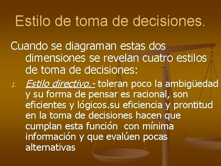 Estilo de toma de decisiones. Cuando se diagraman estas dos dimensiones se revelan cuatro