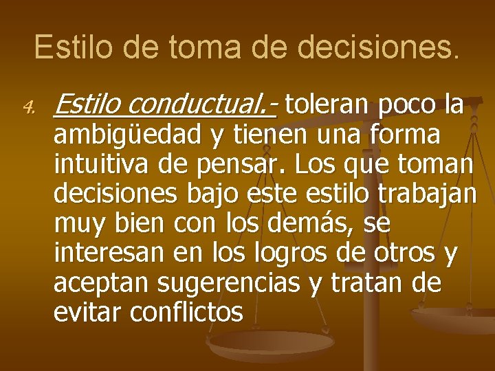 Estilo de toma de decisiones. 4. Estilo conductual. - toleran poco la ambigüedad y