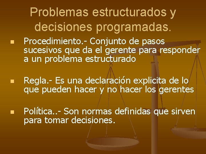Problemas estructurados y decisiones programadas. n Procedimiento. - Conjunto de pasos sucesivos que da