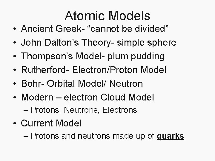 Atomic Models • • • Ancient Greek- “cannot be divided” John Dalton’s Theory- simple