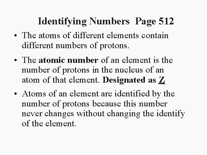 Identifying Numbers Page 512 • The atoms of different elements contain different numbers of