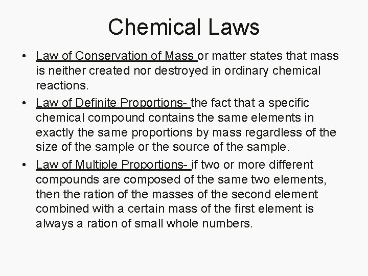 Chemical Laws • Law of Conservation of Mass or matter states that mass is