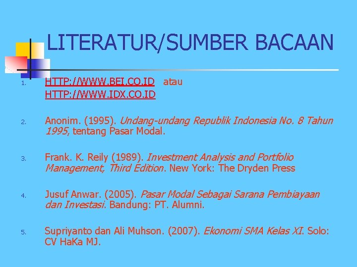 LITERATUR/SUMBER BACAAN 1. 2. 3. 4. 5. HTTP: //WWW. BEI. CO. ID atau HTTP: