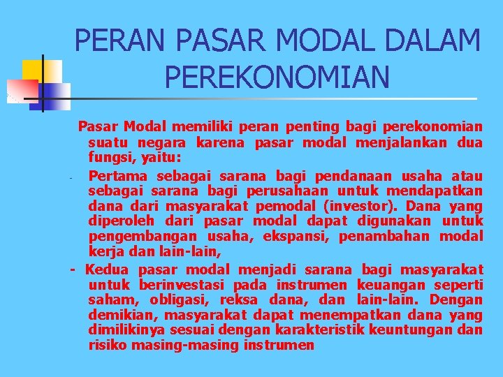 PERAN PASAR MODAL DALAM PEREKONOMIAN Pasar Modal memiliki peran penting bagi perekonomian suatu negara