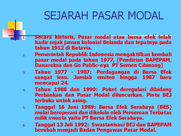 SEJARAH PASAR MODAL 1. 2. 3. 4. 5. 6. Secara historis, Pasar modal atau