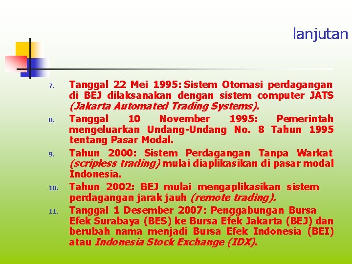 lanjutan 7. Tanggal 22 Mei 1995: Sistem Otomasi perdagangan di BEJ dilaksanakan dengan sistem