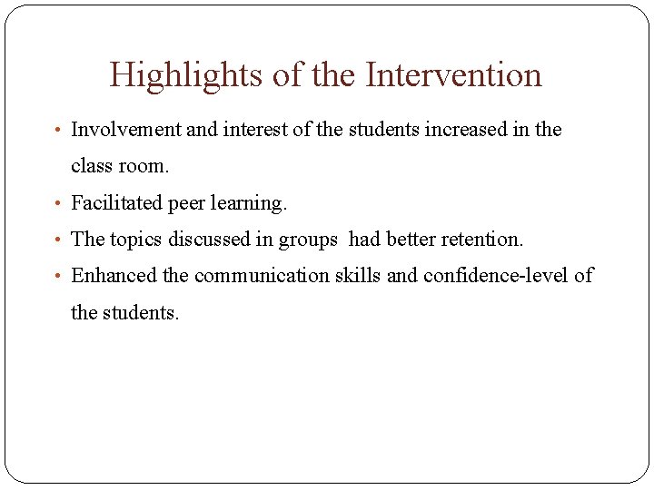 Highlights of the Intervention • Involvement and interest of the students increased in the