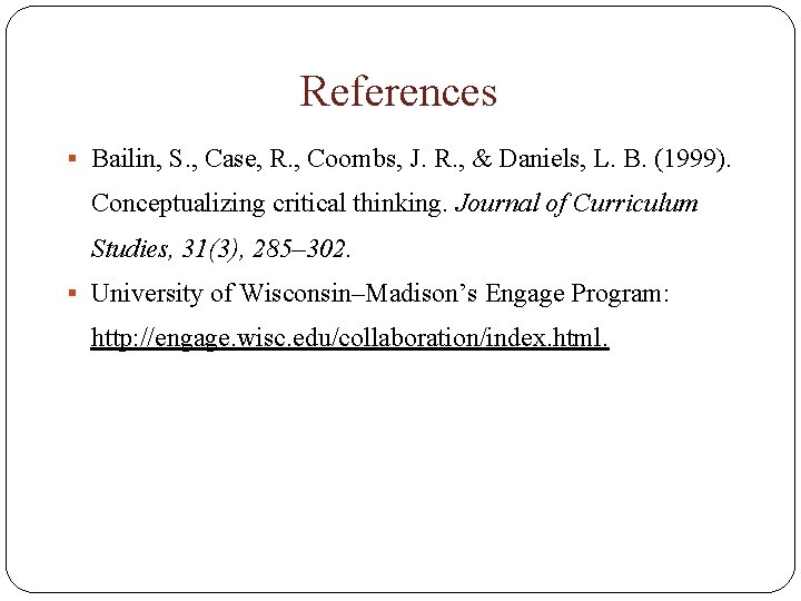 References § Bailin, S. , Case, R. , Coombs, J. R. , & Daniels,