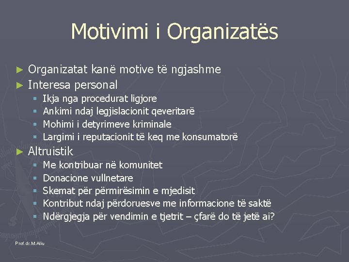 Motivimi i Organizatës Organizatat kanë motive të ngjashme ► Interesa personal ► § §