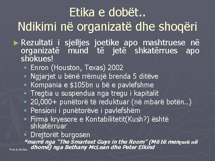 Etika e dobët. . Ndikimi në organizatë dhe shoqëri ► Rezultati i sjelljes joetike