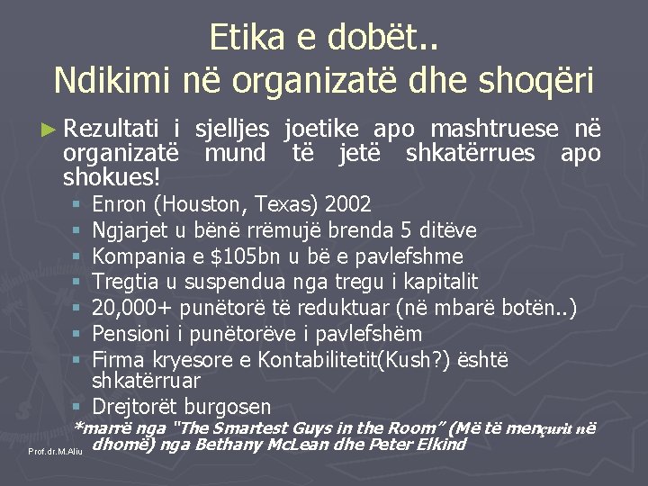 Etika e dobët. . Ndikimi në organizatë dhe shoqëri ► Rezultati i sjelljes joetike