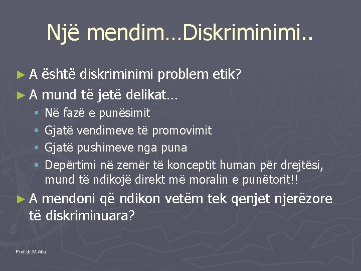 Një mendim…Diskriminimi. . ►A është diskriminimi problem etik? ► A mund të jetë delikat…