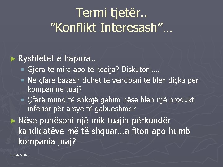 Termi tjetër. . ”Konflikt Interesash”… ► Ryshfetet e hapura. . § Gjëra të mira